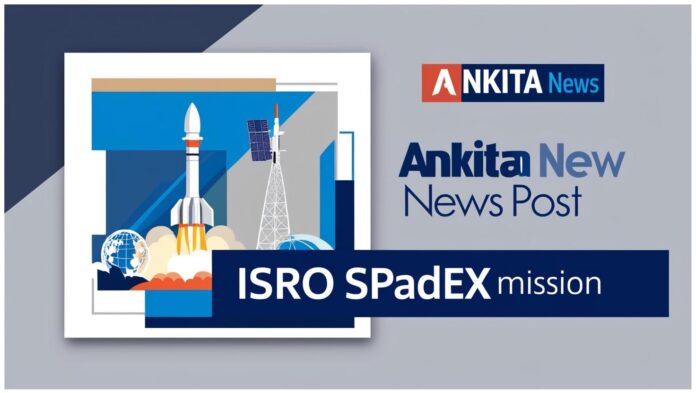 SpaDeX Mission: India's Milestone in Space Docking Technology | ISRO's Historic Feat