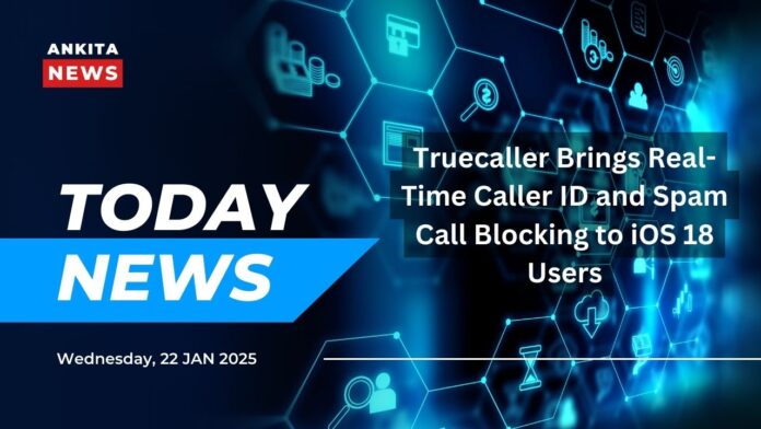 Truecaller Brings Real-Time Caller ID and Spam Call Blocking to iOS 18 Users