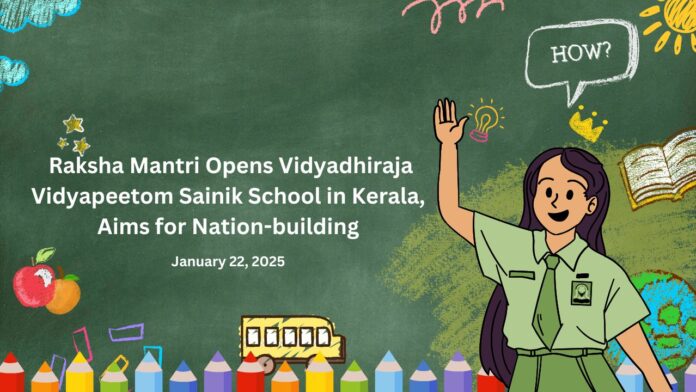 Raksha Mantri Opens Vidyadhiraja Vidyapeetom Sainik School in Kerala, Aims for Nation-building