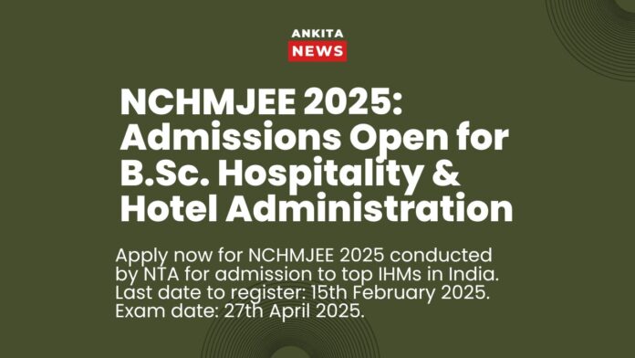 NCHMJEE 2025: Admissions Open for B.Sc. Hospitality & Hotel Administration